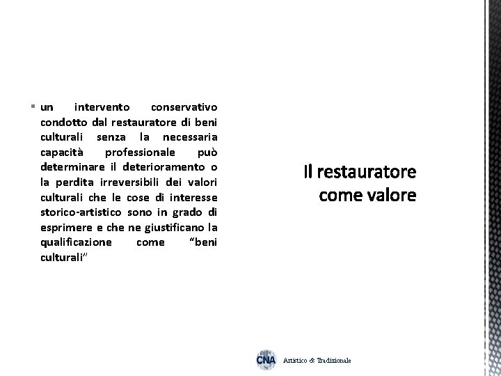 § un intervento conservativo condotto dal restauratore di beni culturali senza la necessaria capacità