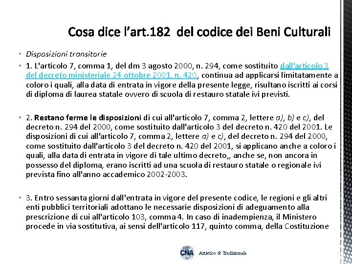  • Disposizioni transitorie • 1. L'articolo 7, comma 1, del dm 3 agosto