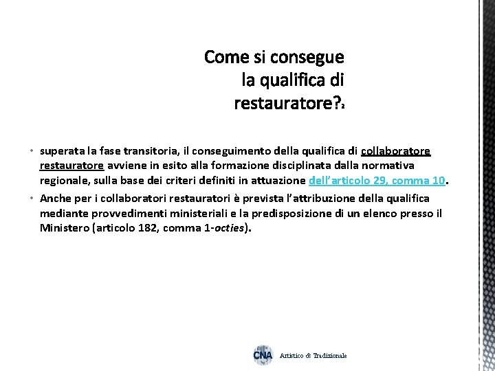  • superata la fase transitoria, il conseguimento della qualifica di collaboratore restauratore avviene