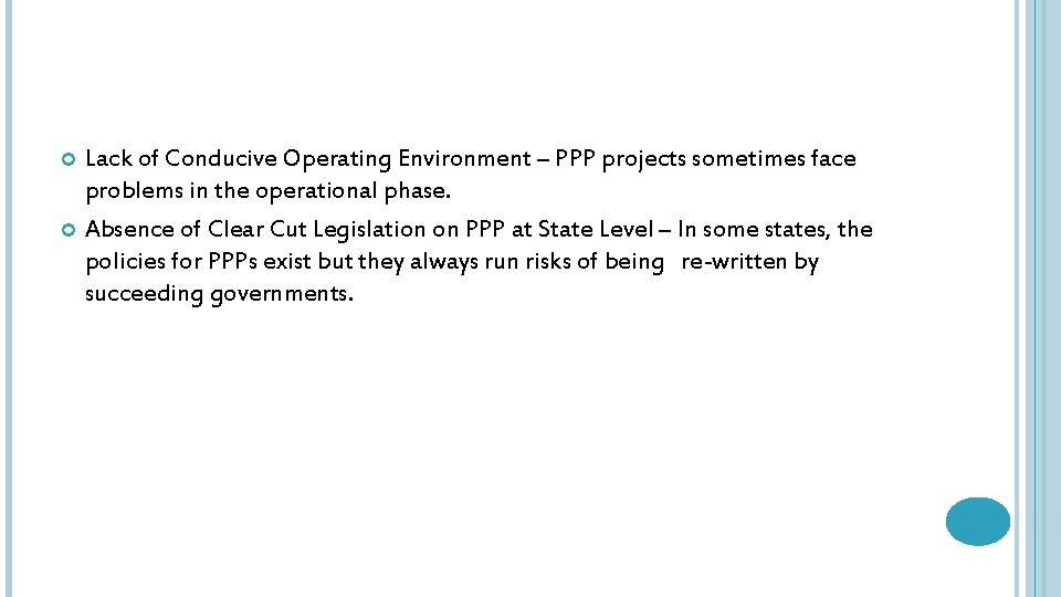 Lack of Conducive Operating Environment – PPP projects sometimes face problems in the operational