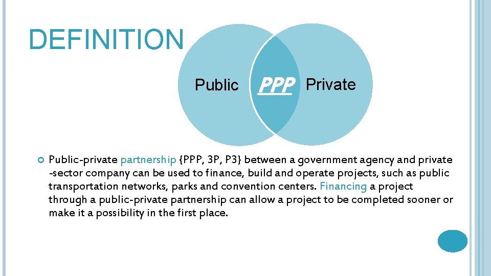 DEFINITION Public PPP Private Public-private partnership {PPP, 3 P, P 3} between a government
