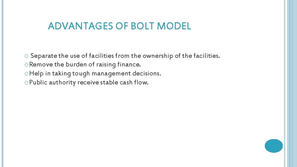 ADVANTAGES OF BOLT MODEL o Separate the use of facilities from the ownership of