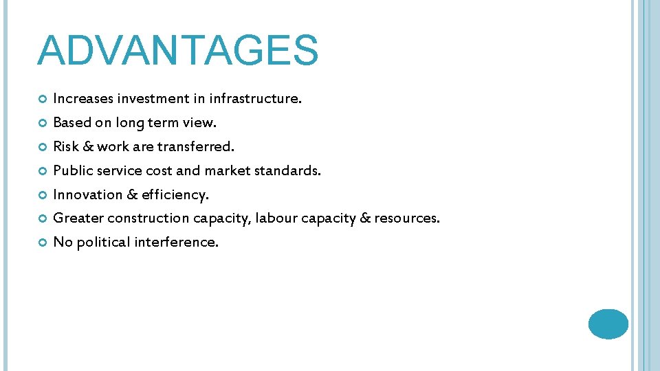 ADVANTAGES Increases investment in infrastructure. Based on long term view. Risk & work are