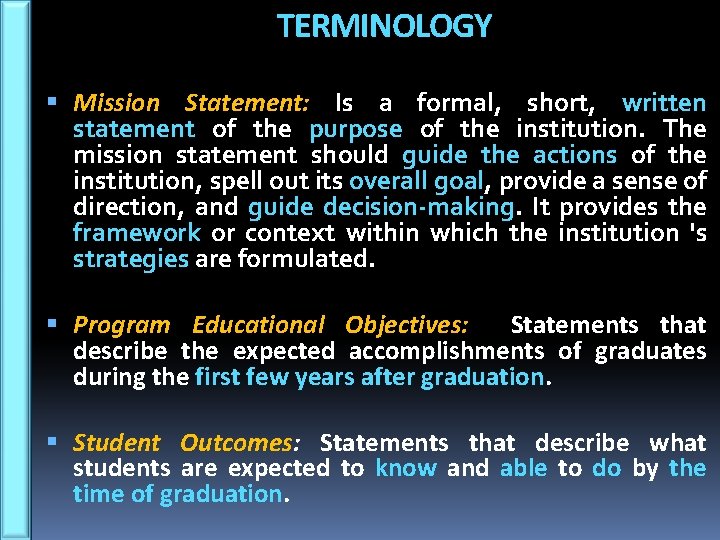 TERMINOLOGY Mission Statement: Is a formal, short, written statement of the purpose of the
