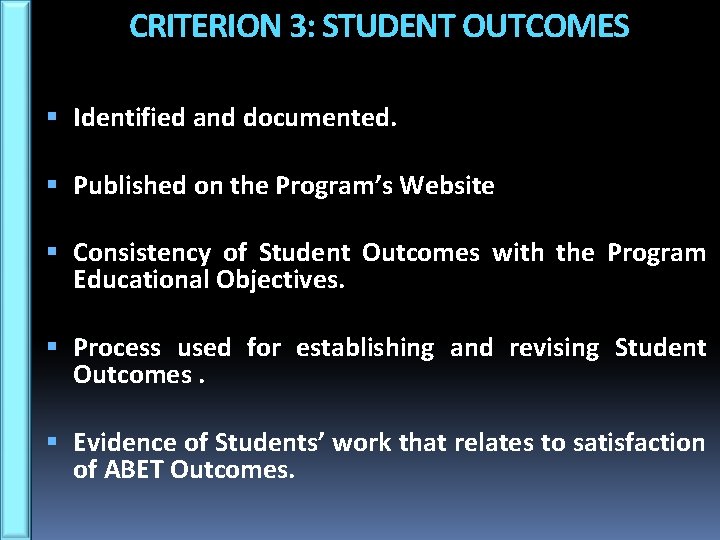 CRITERION 3: STUDENT OUTCOMES Identified and documented. Published on the Program’s Website Consistency of