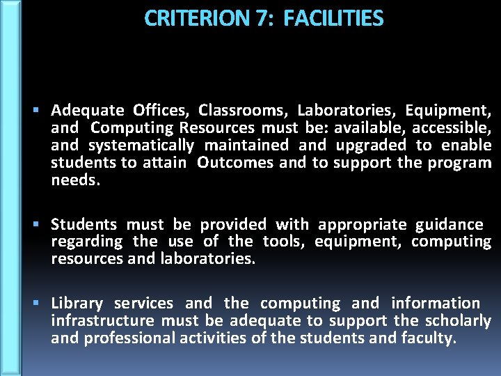 CRITERION 7: FACILITIES Adequate Offices, Classrooms, Laboratories, Equipment, and Computing Resources must be: available,
