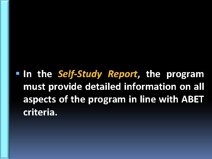  In the Self-Study Report, the program must provide detailed information on all aspects