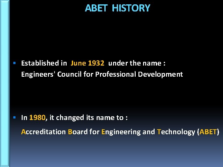 ABET HISTORY Established in June 1932 under the name : Engineers' Council for Professional
