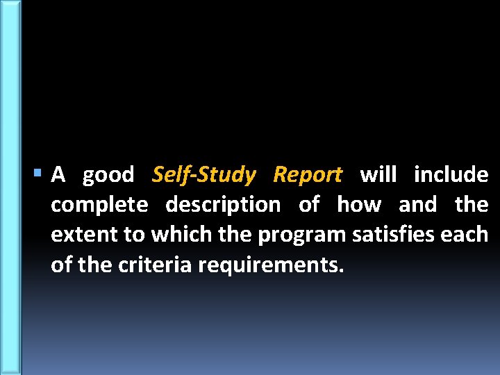  A good Self-Study Report will include complete description of how and the extent