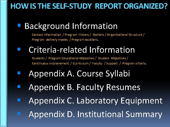 HOW IS THE SELF-STUDY REPORT ORGANIZED? Background Information Contact information / Program History /