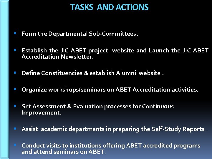 TASKS AND ACTIONS Form the Departmental Sub-Committees. Establish the JIC ABET project website and