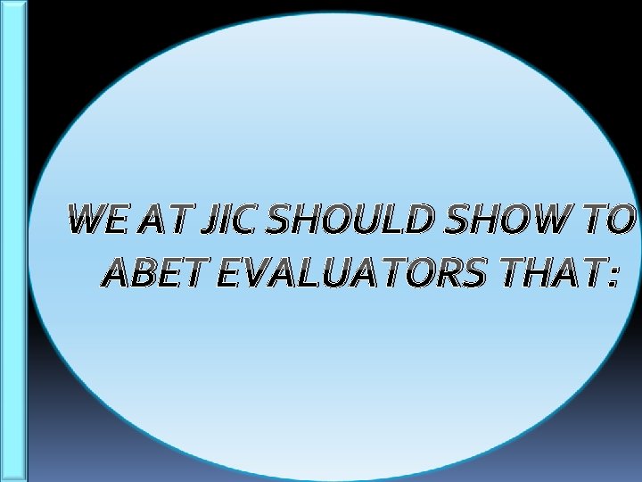 WE AT JIC SHOULD SHOW TO ABET EVALUATORS THAT: 