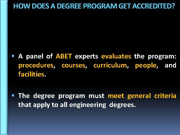 HOW DOES A DEGREE PROGRAM GET ACCREDITED? A panel of ABET experts evaluates the