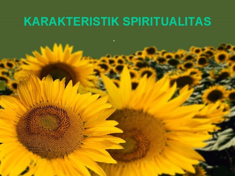 KARAKTERISTIK SPIRITUALITAS. 