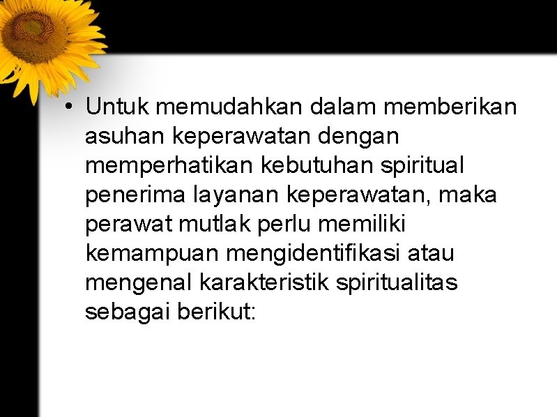  • Untuk memudahkan dalam memberikan asuhan keperawatan dengan memperhatikan kebutuhan spiritual penerima layanan