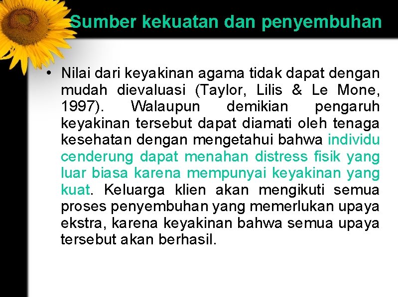 Sumber kekuatan dan penyembuhan • Nilai dari keyakinan agama tidak dapat dengan mudah dievaluasi