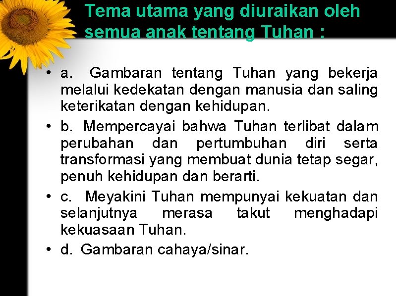 Tema utama yang diuraikan oleh semua anak tentang Tuhan : • a. Gambaran tentang