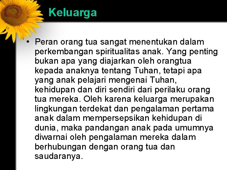 Keluarga • Peran orang tua sangat menentukan dalam perkembangan spiritualitas anak. Yang penting bukan