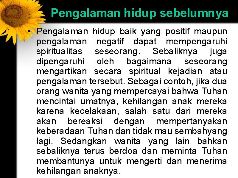 Pengalaman hidup sebelumnya • Pengalaman hidup baik yang positif maupun pengalaman negatif dapat mempengaruhi