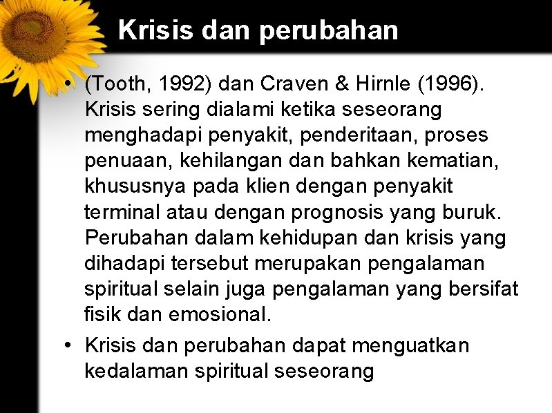 Krisis dan perubahan • (Tooth, 1992) dan Craven & Hirnle (1996). Krisis sering dialami