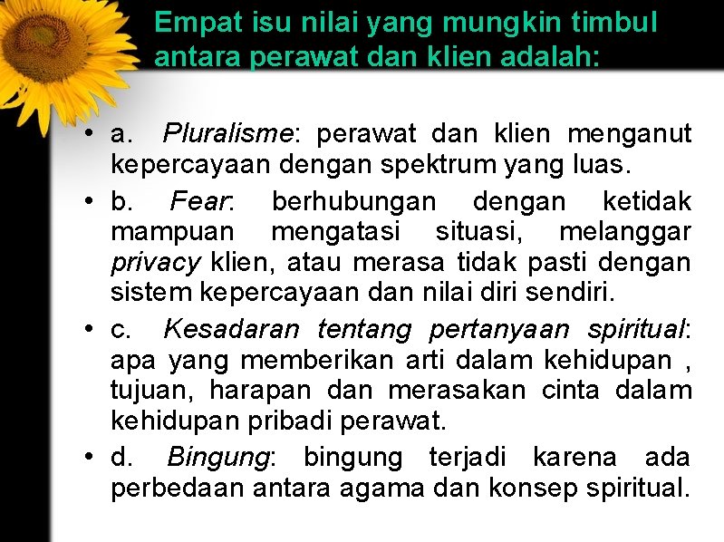 Empat isu nilai yang mungkin timbul antara perawat dan klien adalah: • a. Pluralisme: