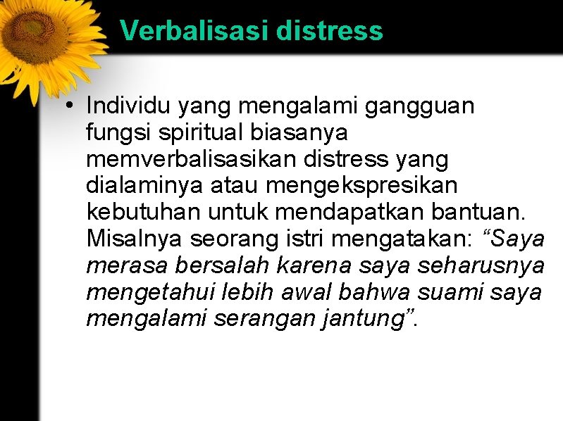 Verbalisasi distress • Individu yang mengalami gangguan fungsi spiritual biasanya memverbalisasikan distress yang dialaminya