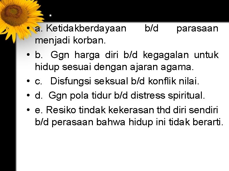 . • a. Ketidakberdayaan b/d parasaan menjadi korban. • b. Ggn harga diri b/d