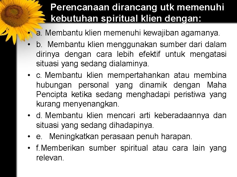 Perencanaan dirancang utk memenuhi kebutuhan spiritual klien dengan: • a. Membantu klien memenuhi kewajiban