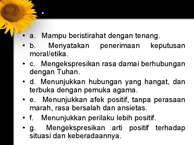 . • a. Mampu beristirahat dengan tenang. • b. Menyatakan penerimaan keputusan moral/etika. •
