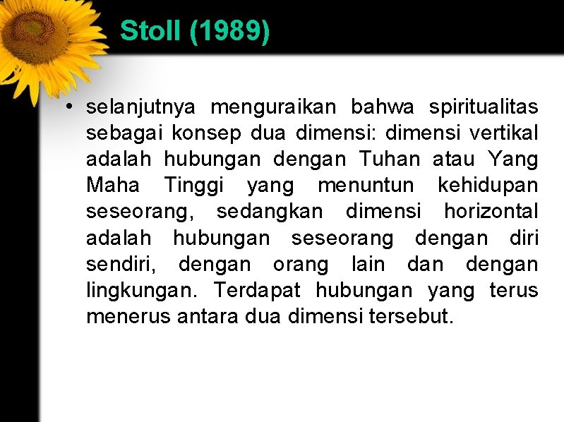 Stoll (1989) • selanjutnya menguraikan bahwa spiritualitas sebagai konsep dua dimensi: dimensi vertikal adalah