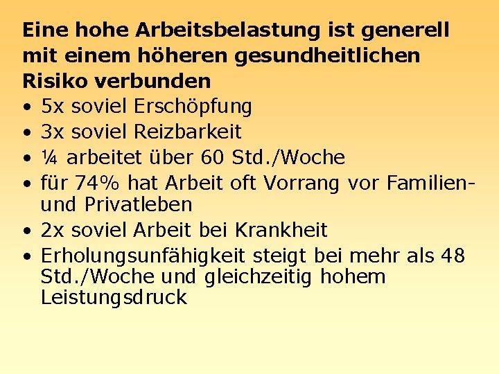 Eine hohe Arbeitsbelastung ist generell mit einem höheren gesundheitlichen Risiko verbunden • 5 x