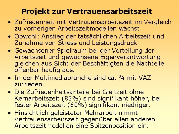 Projekt zur Vertrauensarbeitszeit • Zufriedenheit mit Vertrauensarbeitszeit im Vergleich zu vorherigen Arbeitszeitmodellen wächst •