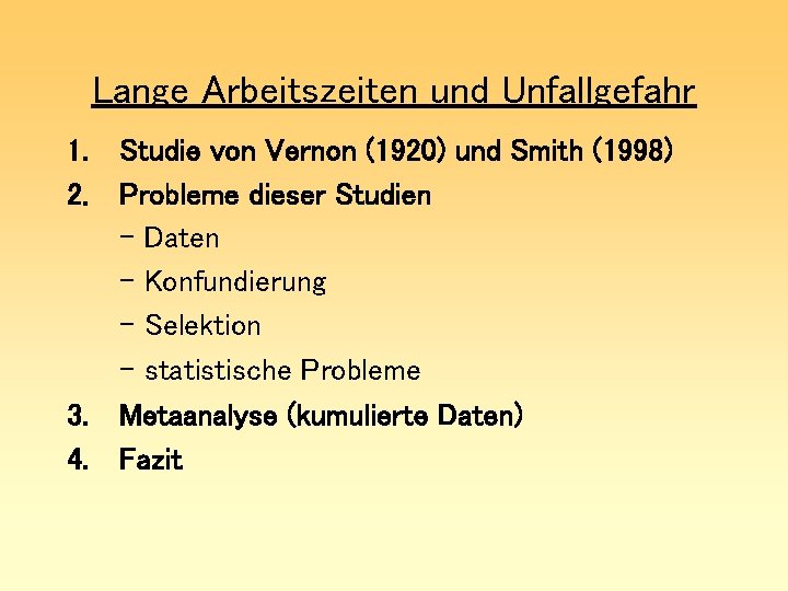 Lange Arbeitszeiten und Unfallgefahr 1. Studie von Vernon (1920) und Smith (1998) 2. Probleme