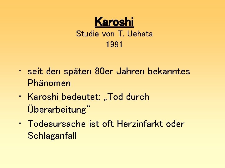 Karoshi Studie von T. Uehata 1991 • seit den späten 80 er Jahren bekanntes