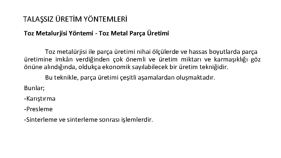 TALAŞSIZ ÜRETİM YÖNTEMLERİ Toz Metalurjisi Yöntemi - Toz Metal Parça Üretimi Toz metalürjisi ile