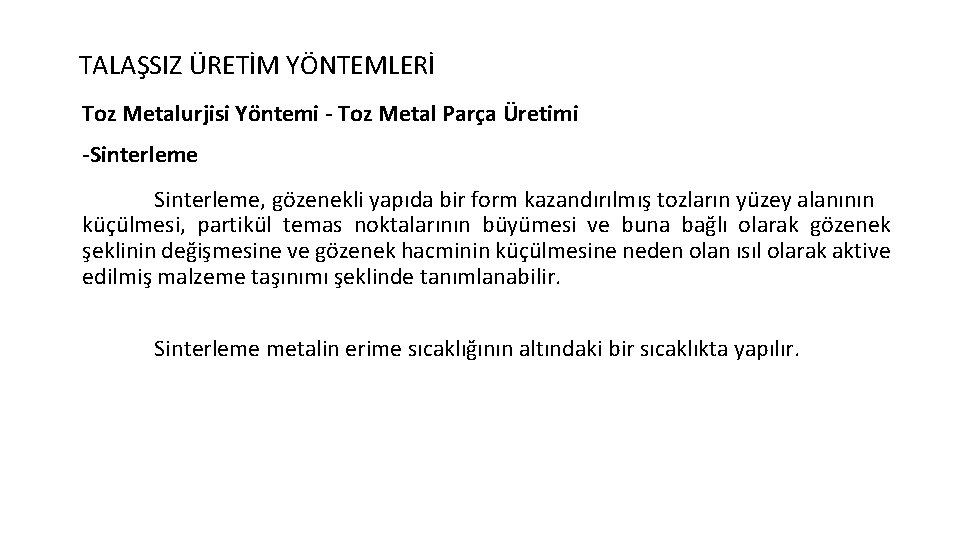 TALAŞSIZ ÜRETİM YÖNTEMLERİ Toz Metalurjisi Yöntemi - Toz Metal Parça Üretimi -Sinterleme, gözenekli yapıda