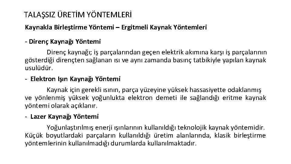 TALAŞSIZ ÜRETİM YÖNTEMLERİ Kaynakla Birleştirme Yöntemi – Ergitmeli Kaynak Yöntemleri - Direnç Kaynağı Yöntemi