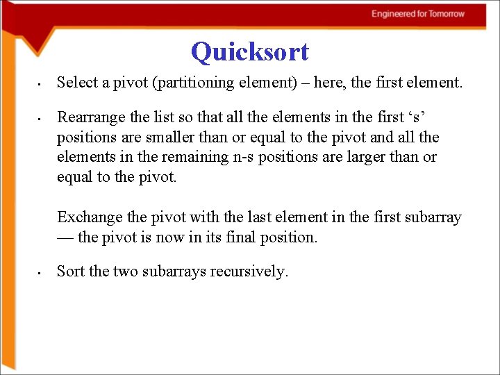Quicksort • • Select a pivot (partitioning element) – here, the first element. Rearrange Quicksort • • Select a pivot (partitioning element) – here, the first element. Rearrange