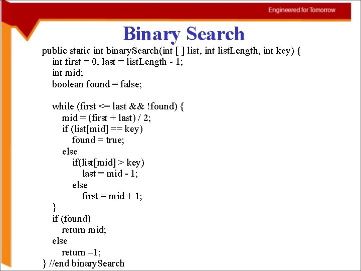 Binary Search public static int binary. Search(int [ ] list, int list. Length, int