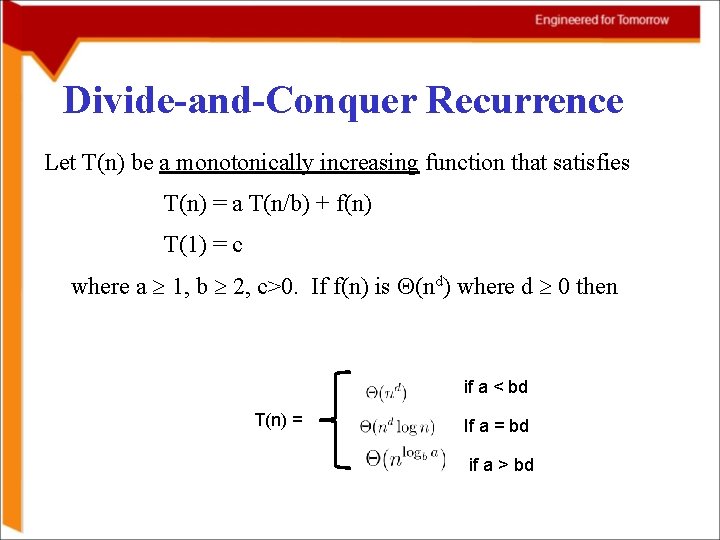 Divide-and-Conquer Recurrence Let T(n) be a monotonically increasing function that satisfies T(n) = a Divide-and-Conquer Recurrence Let T(n) be a monotonically increasing function that satisfies T(n) = a