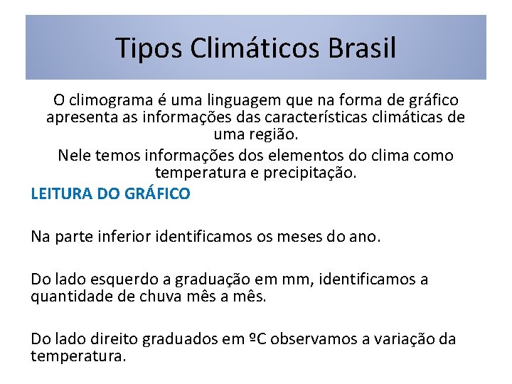 Tipos Climáticos Brasil O climograma é uma linguagem que na forma de gráfico apresenta