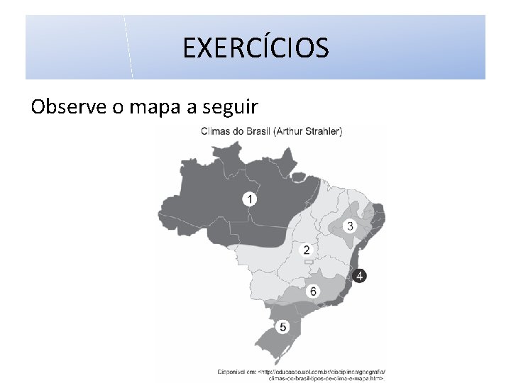 EXERCÍCIOS Observe o mapa a seguir 