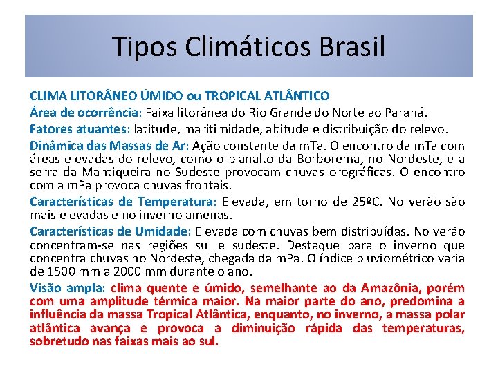 Tipos Climáticos Brasil CLIMA LITOR NEO ÚMIDO ou TROPICAL ATL NTICO Área de ocorrência: