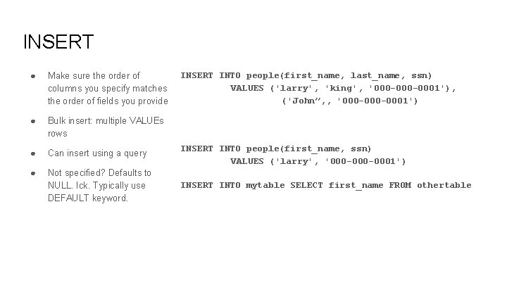 INSERT INTO people(first_name, last_name, ssn) VALUES ('larry', 'king', '000 -0001'), ('John”, , '000 -0001')