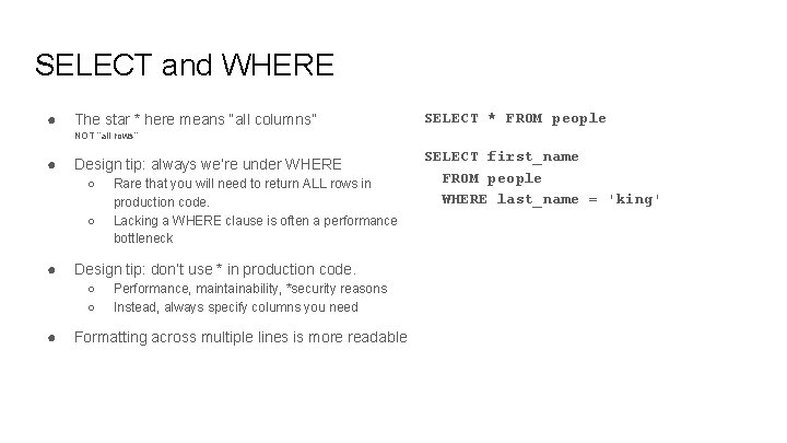SELECT and WHERE ● The star * here means “all columns” SELECT * FROM