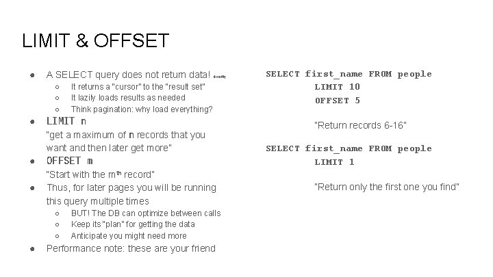 LIMIT & OFFSET ● A SELECT query does not return data! directly ○ ○