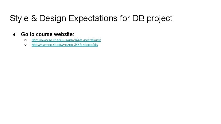 Style & Design Expectations for DB project ● Go to course website: ○ ○