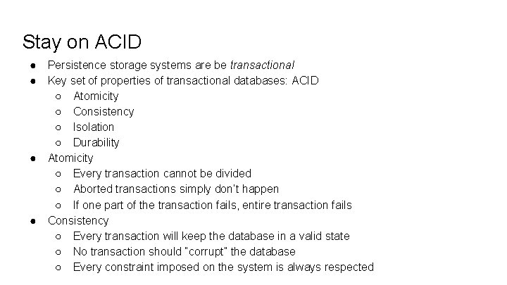 Stay on ACID ● ● Persistence storage systems are be transactional Key set of