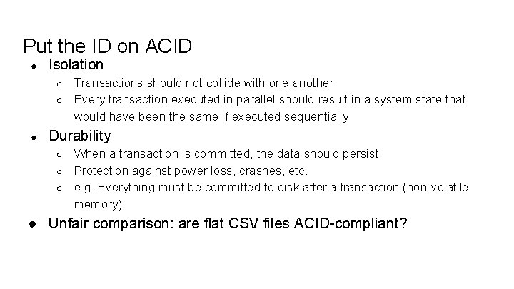 Put the ID on ACID ● Isolation Transactions should not collide with one another