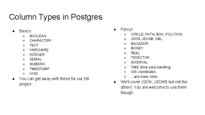 Column Types in Postgres ● Basics ○ ○ ○ ○ ○ ● ● ○